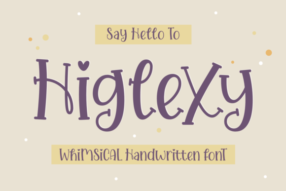 Higlexy: A Cheerful Serif Font for Creative Makers